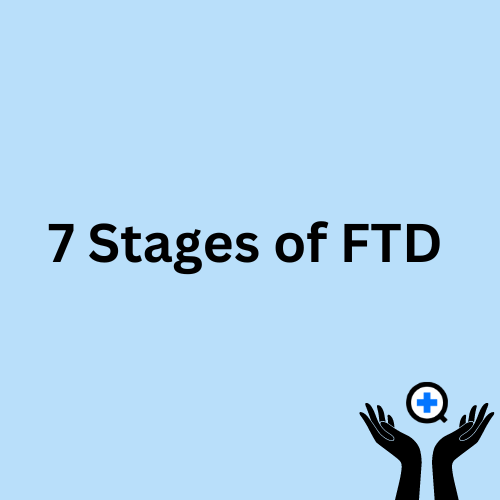 A blue image with text saying "7 Stages of FTD".