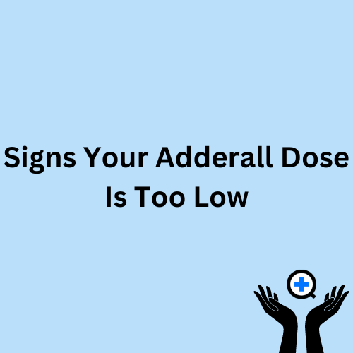 A blue image with text saying "Six Signs Your Adderall Dose Is Too Low"