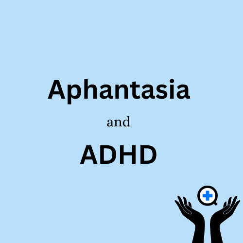 A blue image with text saying "Differences and Similarities between Aphantasia and ADHD?"