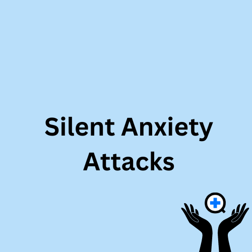 A blue image with text saying "Understanding Silent Anxiety Attacks: Symptoms, Causes, and Risks"