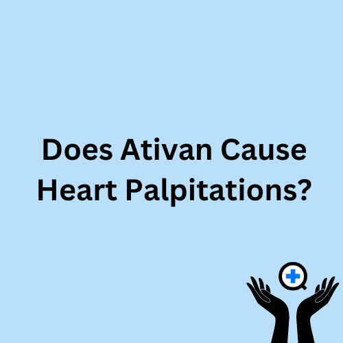A blue image with text saying "Does Ativan Help Heart Palpitation?"
