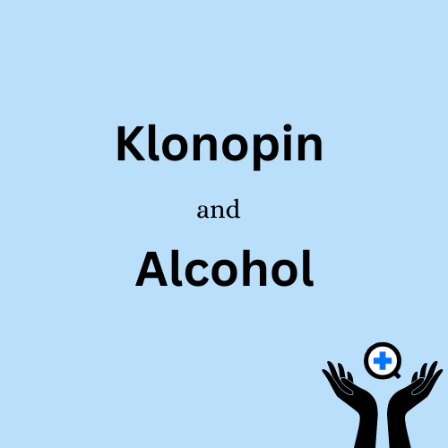 A blue image with text saying "Klonopin and Alcohol"