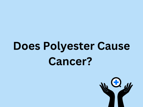 A blue image with text saying "Does Polyester Cause Cancer?"
