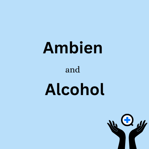 A blue image with text saying "Ambien and Alcohol: Can You Drink While Taking Ambien?"