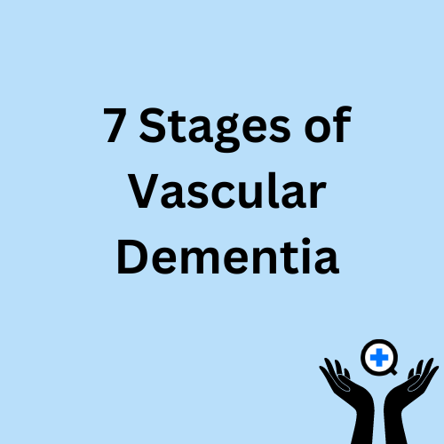 A blue image with text saying "7 Stages of Vascular Dementia".