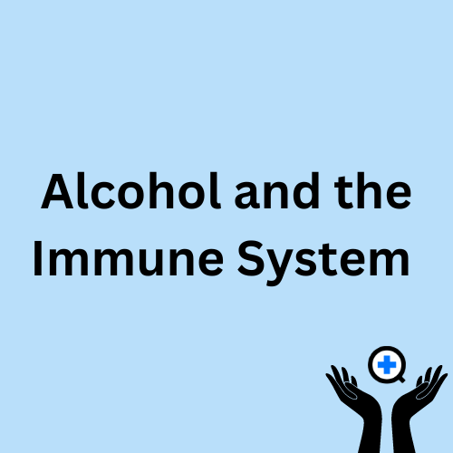 A blue image with text saying "Alcohol and the Immune System"