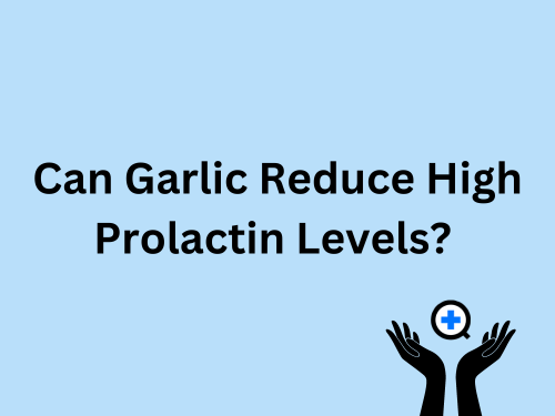 A blue image with text saying "Can Garlic Reduce High Prolactin Levels?"