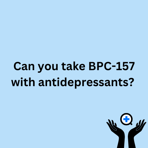 A blue image with text saying "Can you take BPC-157 with Antidepressants?"