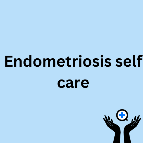 A blue image with text saying "Endometriosis self-care"