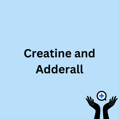 A blue image with text saying "Creatine and Adderall"