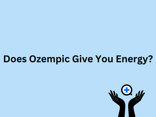 A blue image with text saying "Does Ozempic Give You Energy?"