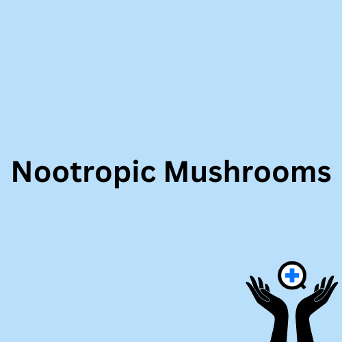 A blue image with text saying "The Science Behind Nootropic Mushrooms"