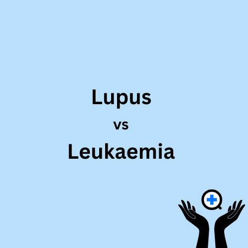 A blue image with text saying "Lupus vs Leukaemia"