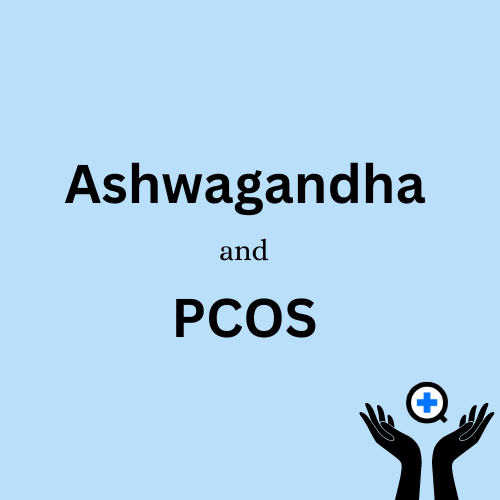 A blue image with text saying "Ashwagandha and PCOS"