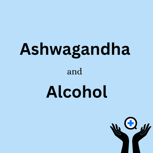 A blue image with text saying "Ashwagandha and Alcohol"