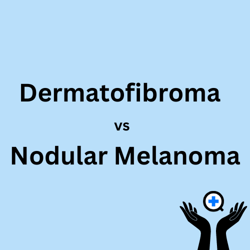 A blue image with text saying "Dermatofibroma vs Nodular Melanoma"