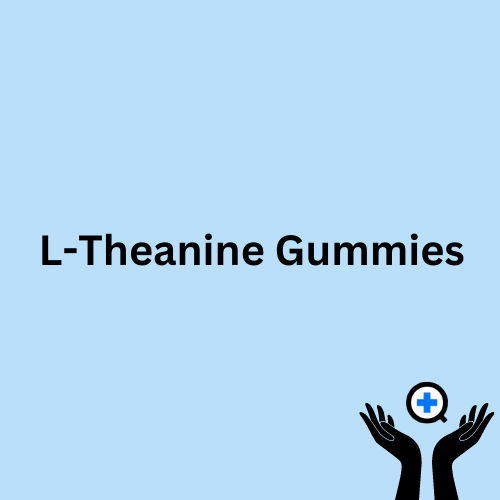 A blue image with text saying "The Health Benefits and Side Effects of L-Theanine Gummies"