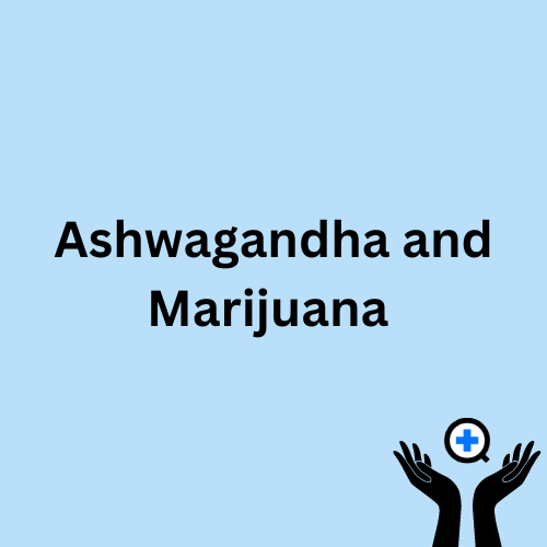 A blue image with text saying "Ashwagandha and Weed"