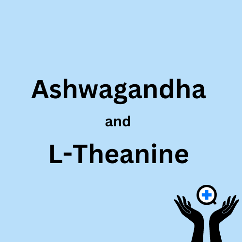 A blue image with text saying "Ashwagandha and L-Theanine$"