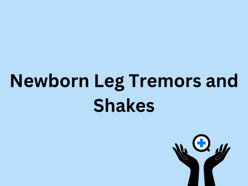A blue image with text saying "Newborn Leg Tremors and Shakes: Causes, Complications, and Concerns"