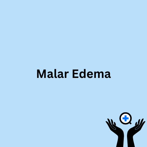 A blue image with text saying "Malar Edema"