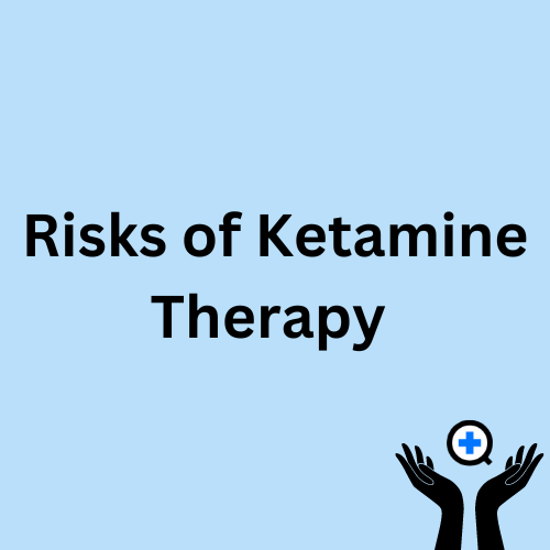 A blue image with text saying "Risks of Ketamine Therapy"