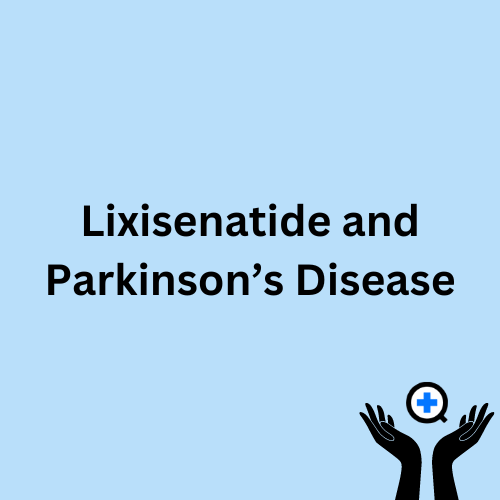 A blue image with text saying "Lixisenatide, Brand Name Lyxumia: A Pill Against Diabetes and Parkinson's Disease"
