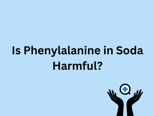A blue image with text saying "Is Phenylalanine in Soda Harmful?"