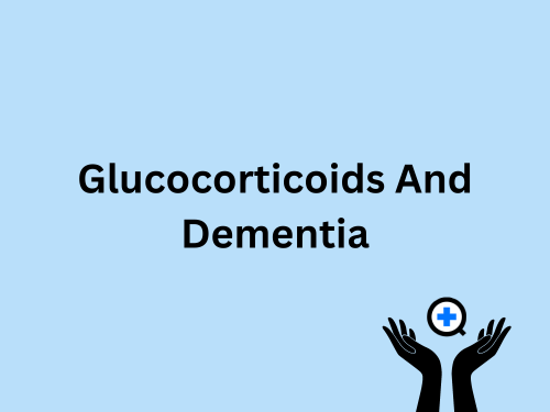 A blue image with text saying "Glucocorticoids And Dementia"