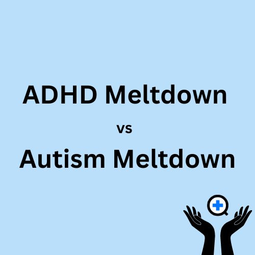 A blue image with text saying "ADHD Meltdown vs Autism Meltdown"