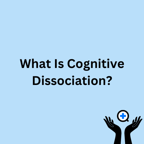 A blue image with text saying "What Is Cognitive Dissociation?"