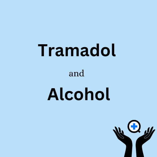 A blue image with text saying "Tramadol and Alcohol"