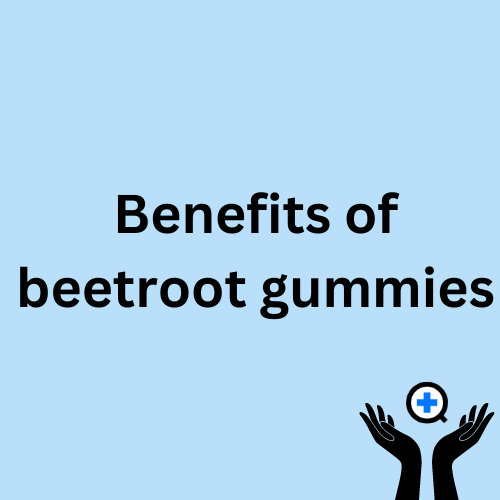 A blue image with text saying "Benefits of Beetroot gummies"