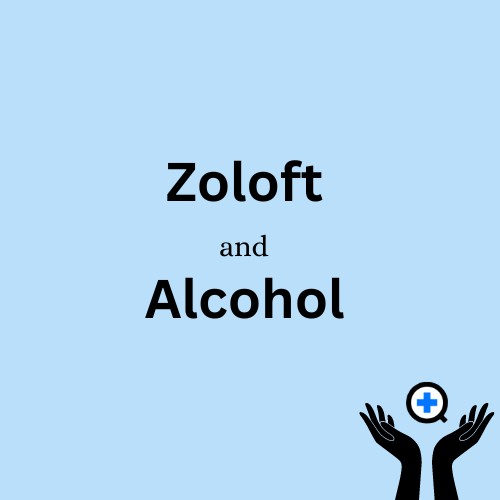 A blue image with text saying "Zoloft and Alcohol"
