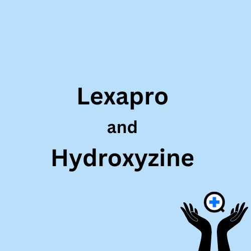 A blue image with text saying "Lexapro and Hydroxyzine"