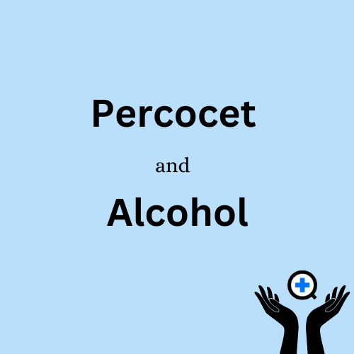 A blue image with text saying "Can you drink alcohol while taking Percocet?"
