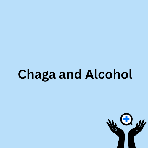 A blue image with text saying "Alcohol and Chaga"