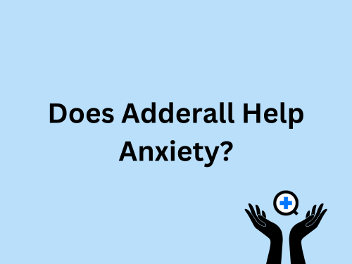A blue image with text saying "Does Adderall Help Anxiety?"