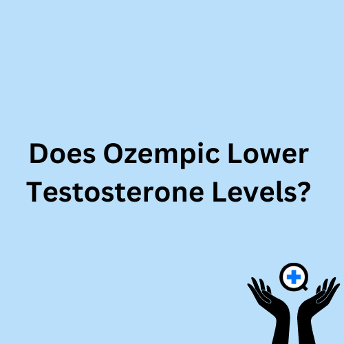 A blue image with text saying "Does Ozempic Lower Testosterone Levels?"