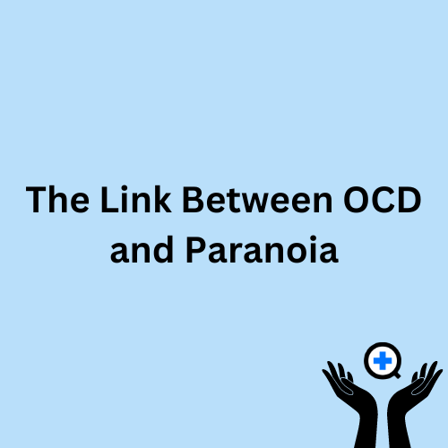 A blue image with text saying "The Link Between OCD and Paranoia"