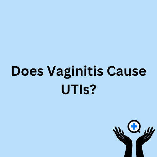 A blue image with text saying "Does Vaginitis Cause UTIs?"
