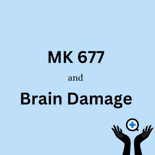 A blue image with text saying "MK-677 and Brain Damage"