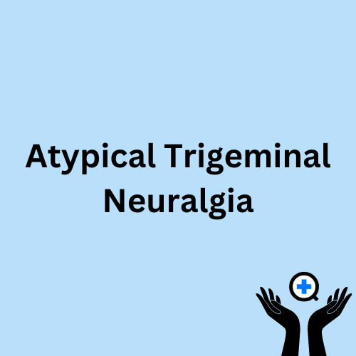 A blue image with text saying "Atypical Trigeminal Neuralgia"