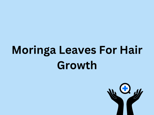A blue image with text saying "Moringa Leaves For Hair Growth"