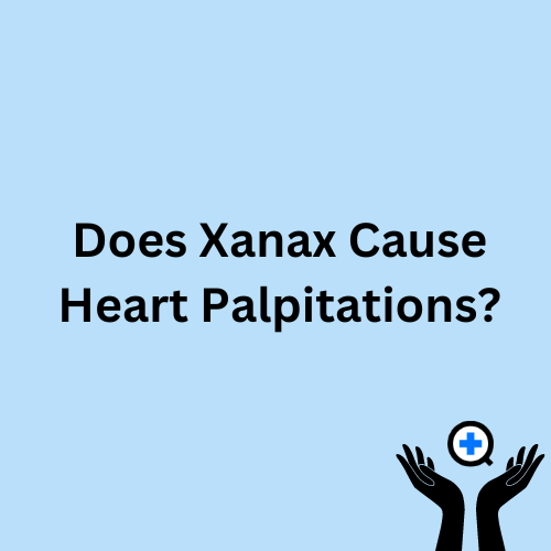 A blue image with text saying "Does Xanax Help Heart Palpitations?"