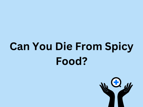A blue image with text saying "Can You Die From Spicy Food?"
