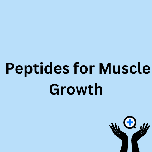 A blue image with text saying "Peptides for Muscle Growth"