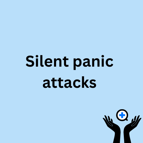 A blue image with text saying "Silent Panic Attacks"