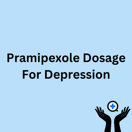 A blue image with text saying "Pramipexole Dosage For Depression"