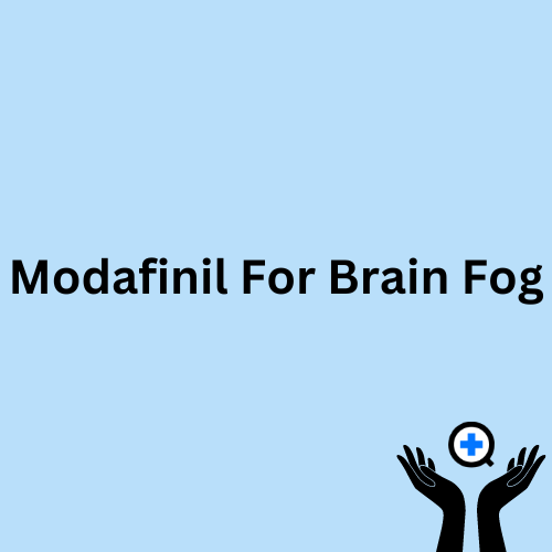 A blue image with text saying "Modafinil For Brain Fog"
